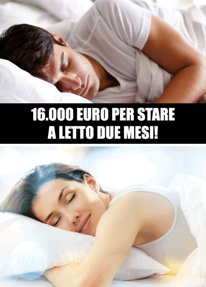 CERCASI VOLONTARI PER STARE A LETTO 2 MESI: IL COMPENSO? 16.000 EURO - ECCO COME CANDIDARSI - 21/12/2017