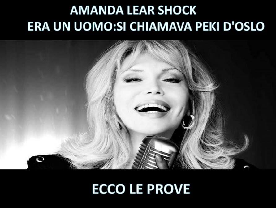 AMANDA LEAR ERA UN UOMO, SI CHIAMAVA PEKI D'OSLO. ECCO LE PROVE - 21/11/2017