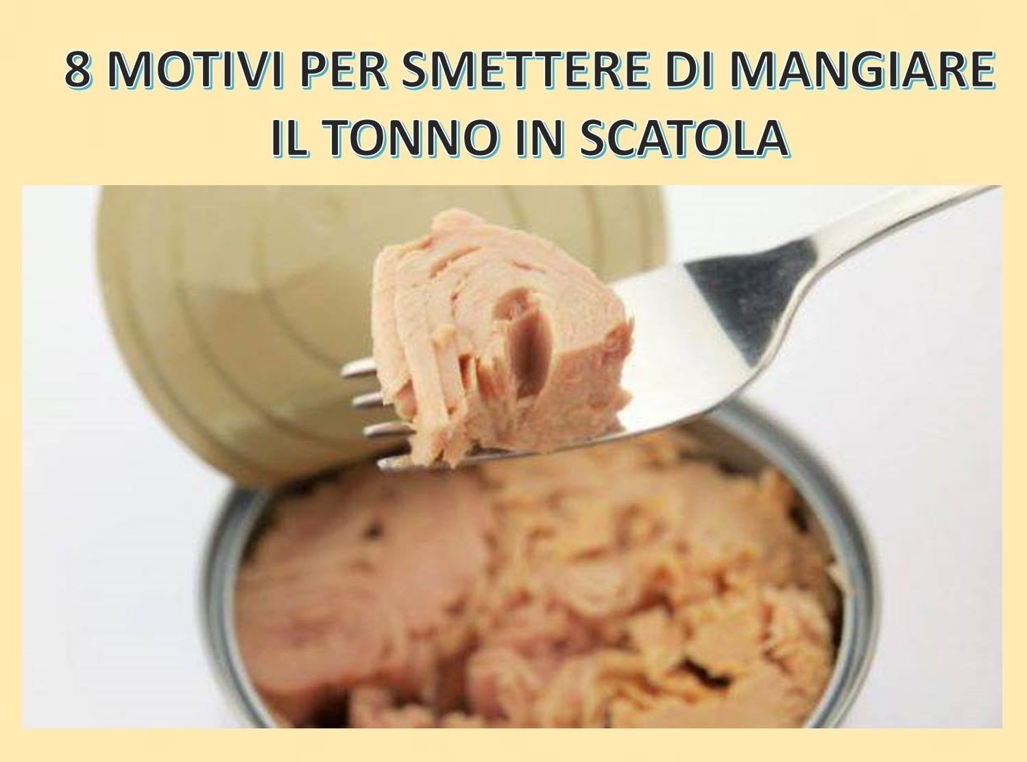 8 MOTIVI PER SMETTERE DI MANGIARE IL TONNO IN SCATOLA - 21/11/2017