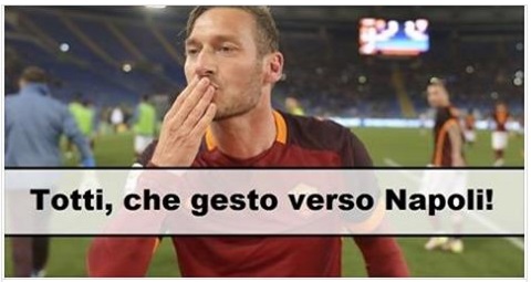 LEZIONE DI SPORT DI TOTTI AI RAZZISTI, BELLISSIMO GESTO VERSO NAPOLI - 12/04/2017