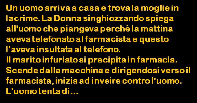 MARITO AFFRONTA IL FARMACISTA CHE AVEVA INSULTATO LA MOGLIE... - 02/08/2016