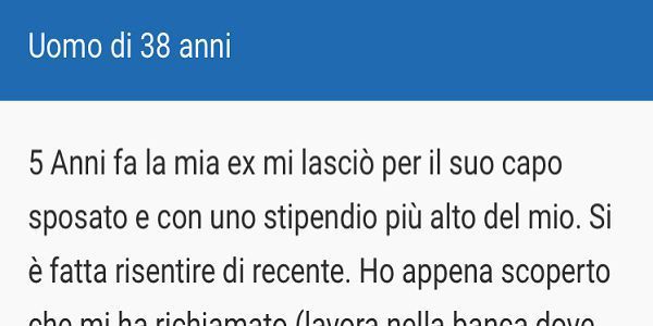 5 ANNO FA LA MIA EX MI LASCIO' PER IL SUO CAPO... - 14/08/2016