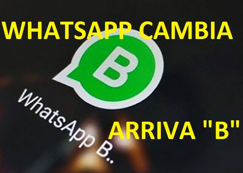 WHATSAPP CAMBIA - ARRIVA LA RIVOLUZIONE CHE IN TANTI STAVANO ASPETTANDO: STA PER ARRIVARE ''B'' - 09/10/2017