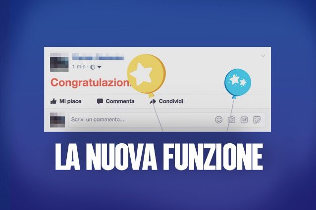 ECCO PERCHE' TUTTI STANNO SCRIVENDO ''CONGRATULAZIONI'' SU FACEBOOK - ARRIVA LA NUOVA FUNZIONE DI FACEBOOK - 03/08/2017