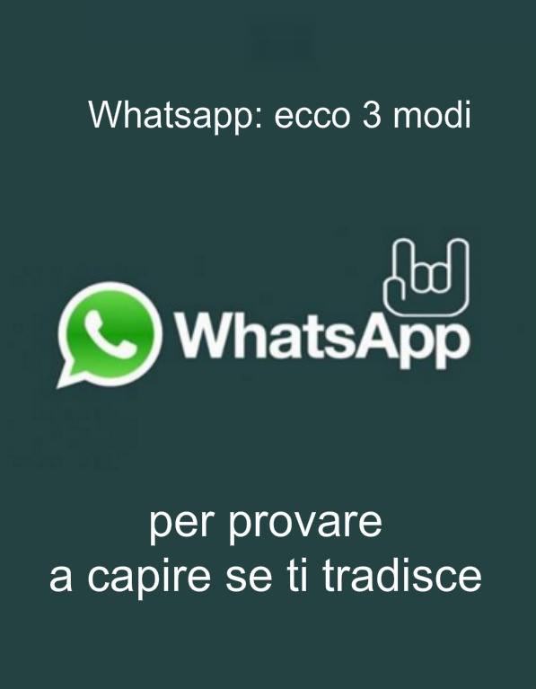 WHATSAPP - ECCO 3 MODI PER CAPIRE SE TI STA TRADENDO - 26/10/2017