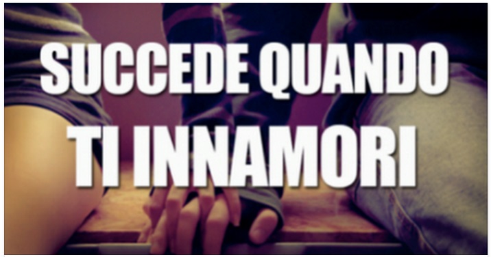 15 COSE CHE TI SUCCEDONO QUANDO TI INNAMORI - 12/07/2015