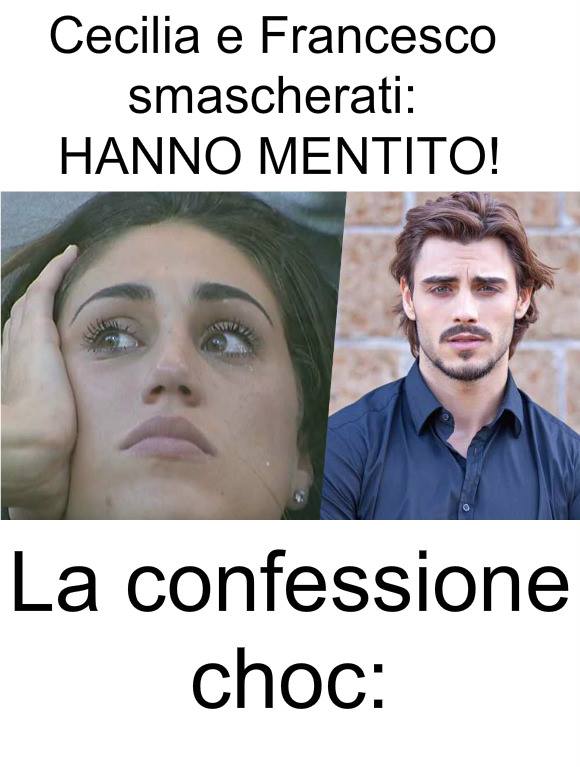 CECILIA E FRANCESCO SMASCHERATI: ''HANNO MENTITO'' - 10/11/2017