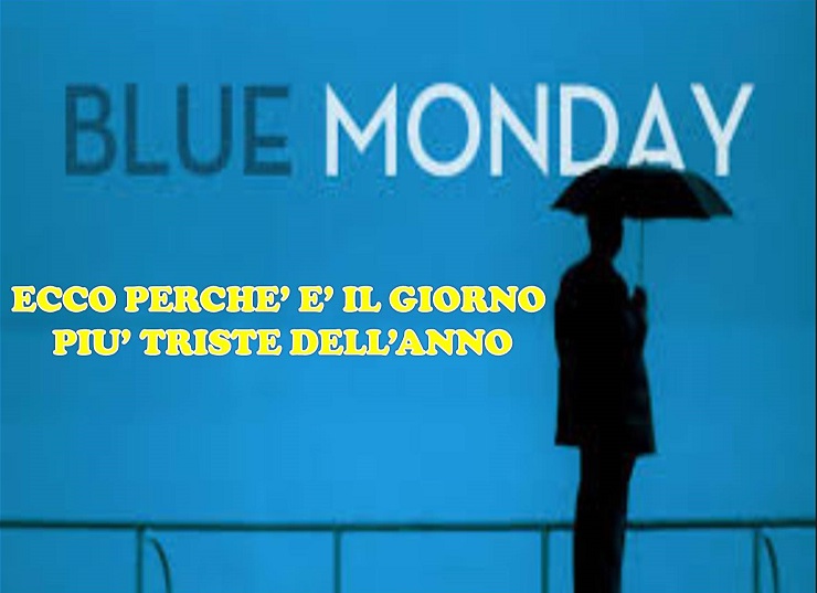 OGGI E' IL ''BLUE MONDAY'' IL GIORNO PIU' TRISTE DELL'ANNO: RESTERETE MOLTO SORPRESI NEL SAPERE IL PERCHE' - 15/01/2018