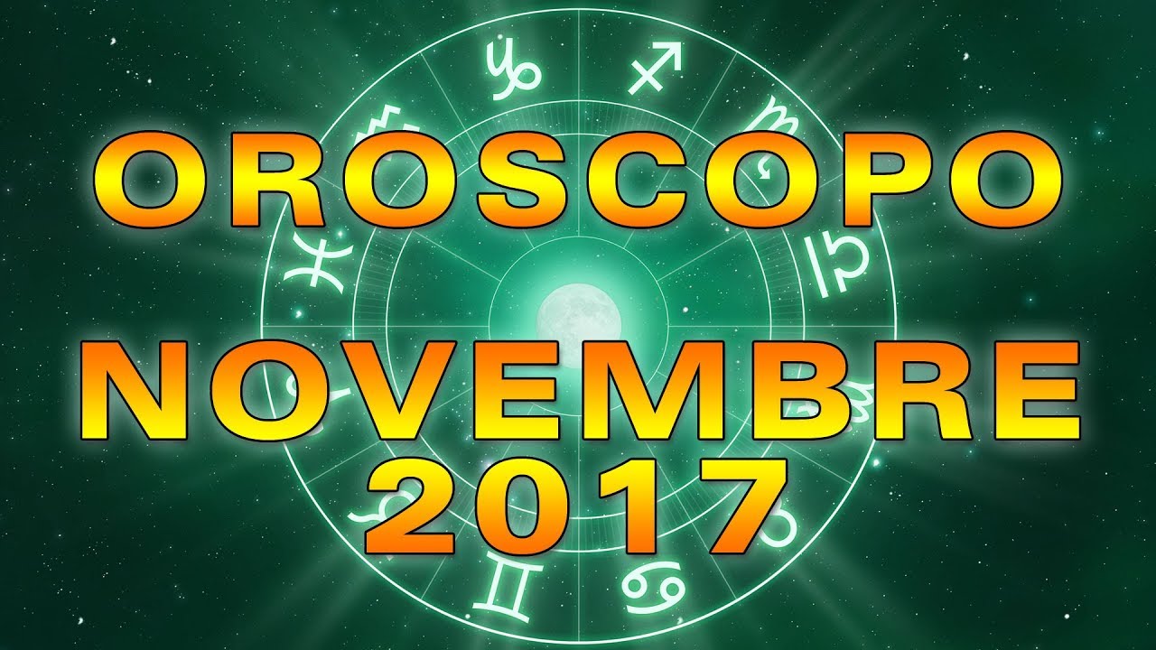 L'OROSCOPO COMPLETO DEL MESE DI NOVEMBRE: ECCO I 4 SEGNI FORTUNATI DEL MESE - 01/11/2017