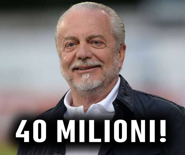 40 MILIONI DI EURO: LA CIFRA DELL'OPERAZIONE E' PAZZESCA: DE LAURENTIIS PRONTO ALLO SFORZO PER LO SCUDETTO - 19/11/2017