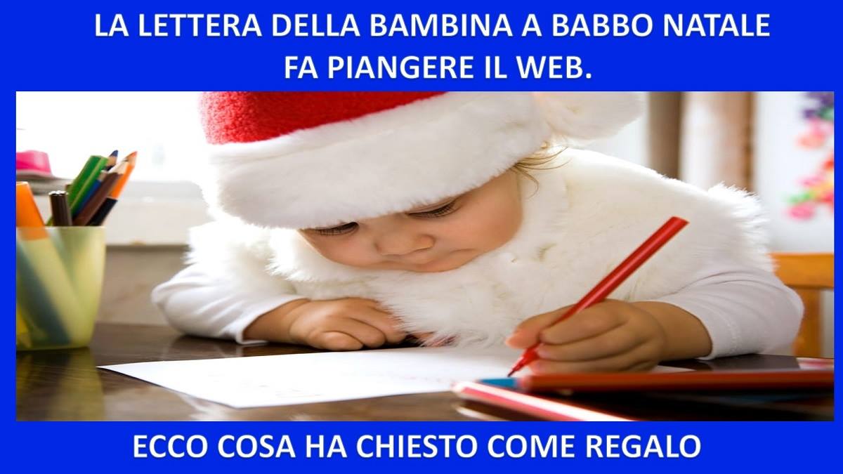 LA LETTERA DELLA BAMBINA A BABBO NATALE FA PIANGERE IL WEB. ECCO COSA HA CHIESTO COME REGALO - 11/12/2017