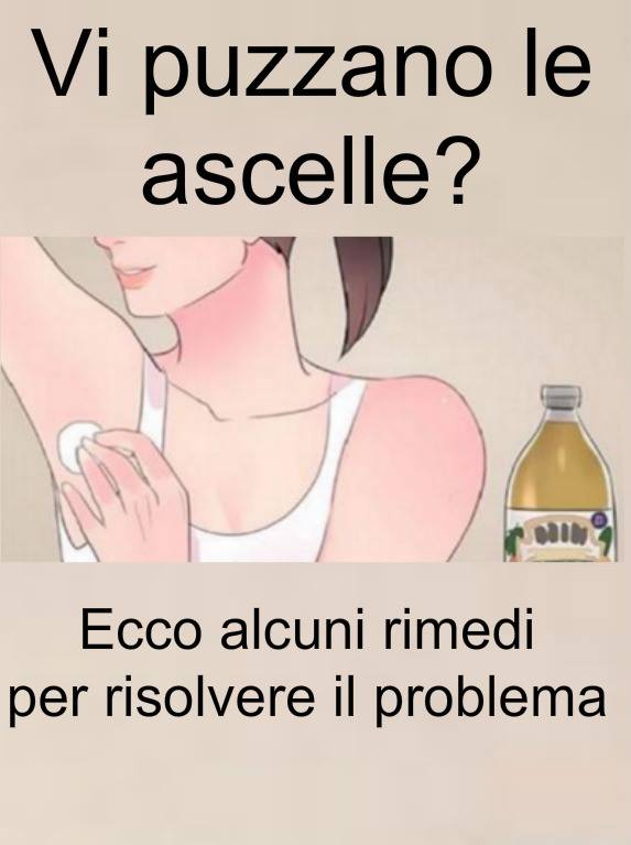 VI PUZZANO LE ASCELLE? ECCO ALCUNI RIMEDI PER RISOLVERE IL PROBLEMA - 02/11/2017