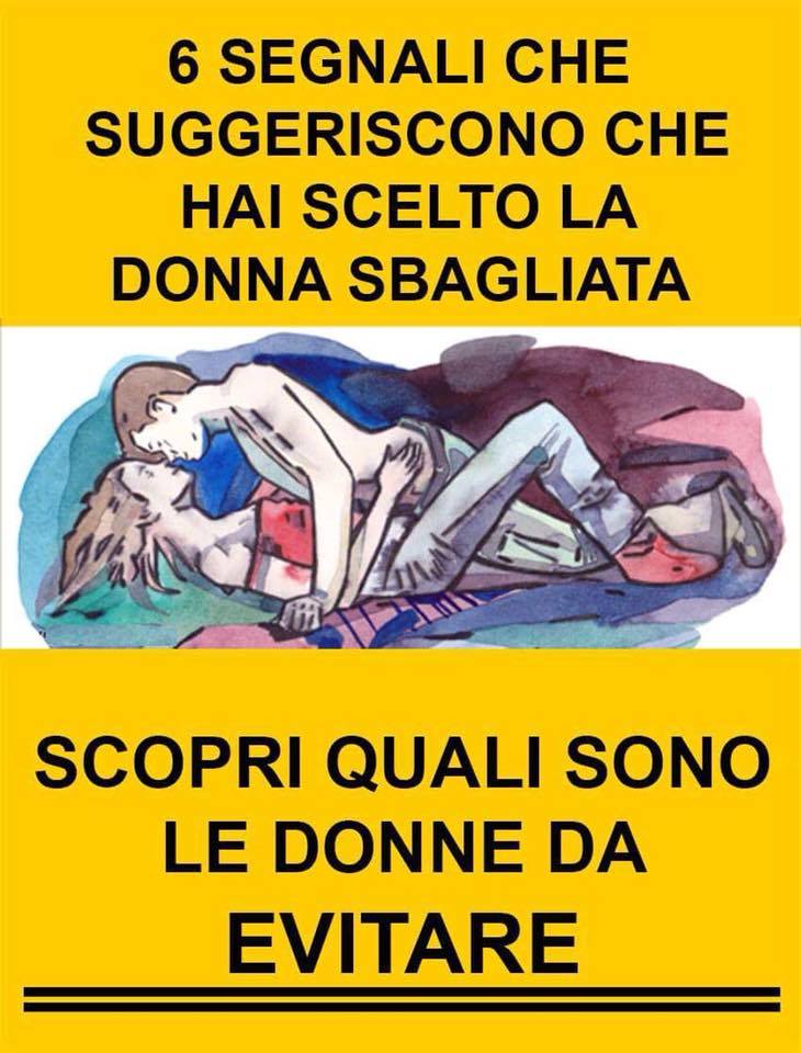 6 SEGNALI CHE SUGGERISCONO CHE HAI SCELTO LA DONNA SBAGLIATA: FORSE LA TUA PARTNER NON E' LA DONNA DELLA TUA VITA - 31/10/2017