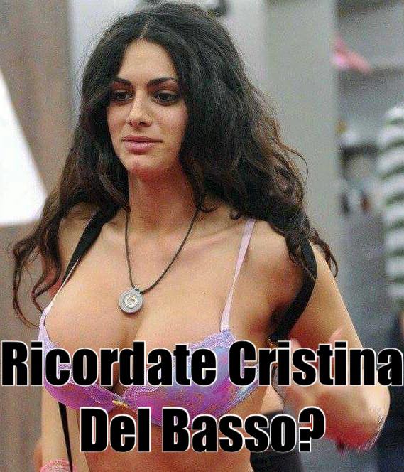 RICORDATE L'EX CONCORRENTE DEL GF CRISTINA DEL BASSO? OGGI FA COPPIA CON UN POLITICO CHE STENTERETE A CREDERCI - 20/11/2017