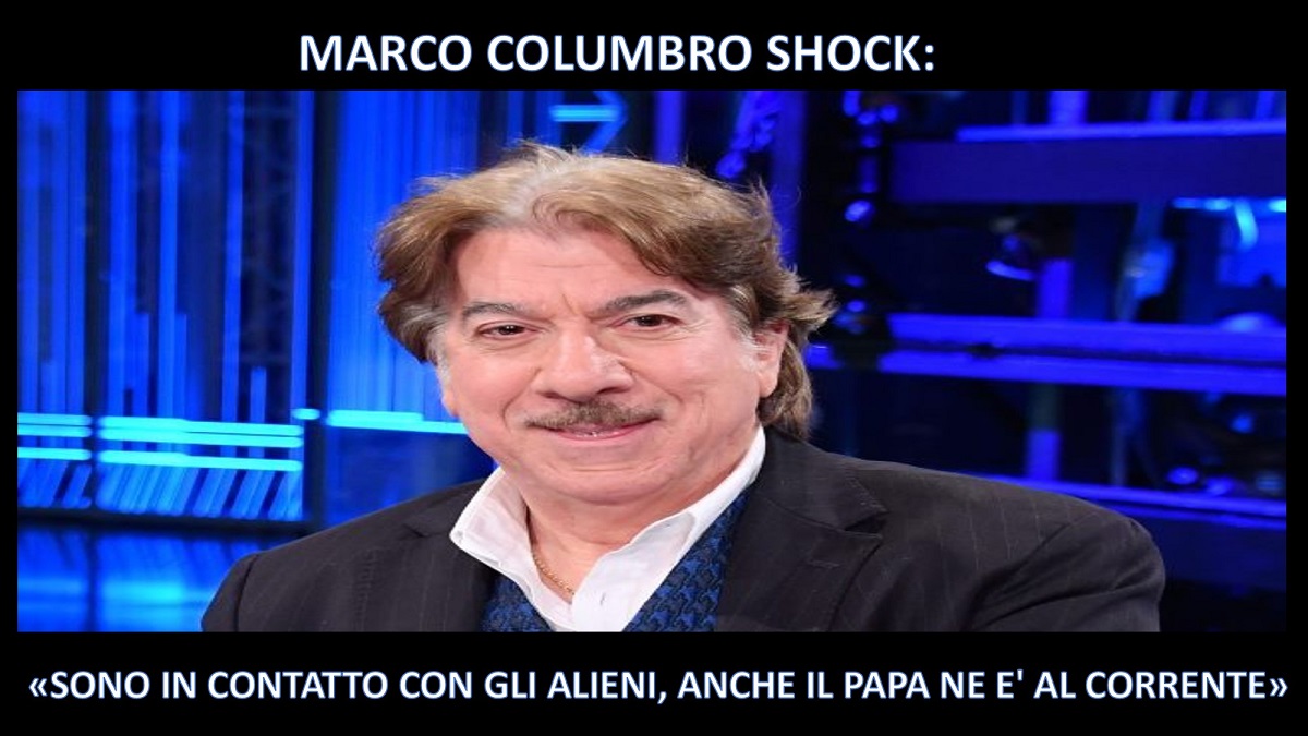 MARCO COLUMBRO SHOCK: ''SONO IN CONTATTO CON GLI ALIENI, ANCHE IL PAPA NE E' AL CORRENTE'' - 11/12/2017