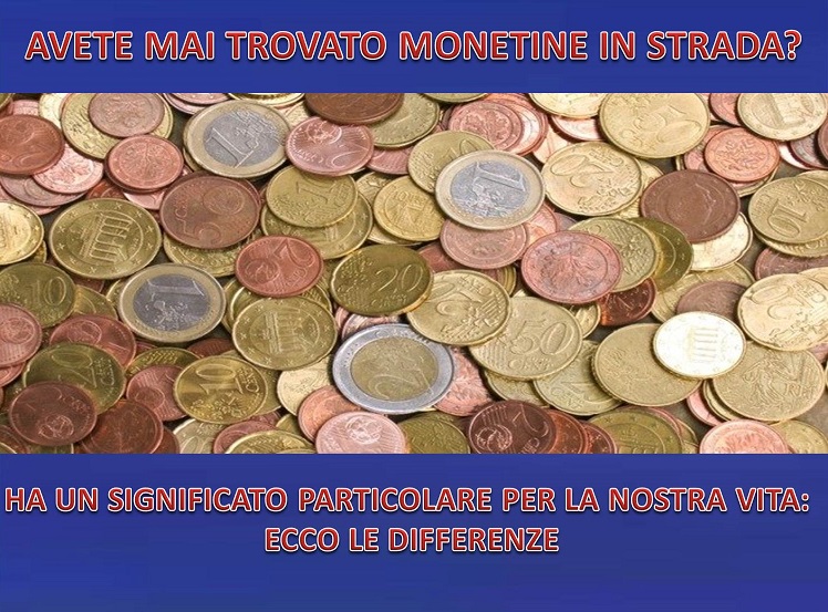 AVETE MAI TROVATO MONETINE IN STRADA? HA UN SIGNIFICATO PARTICOLARE PER LA NOSTRA VITA: ECCO LE DIFFERENZE - 03/11/2017