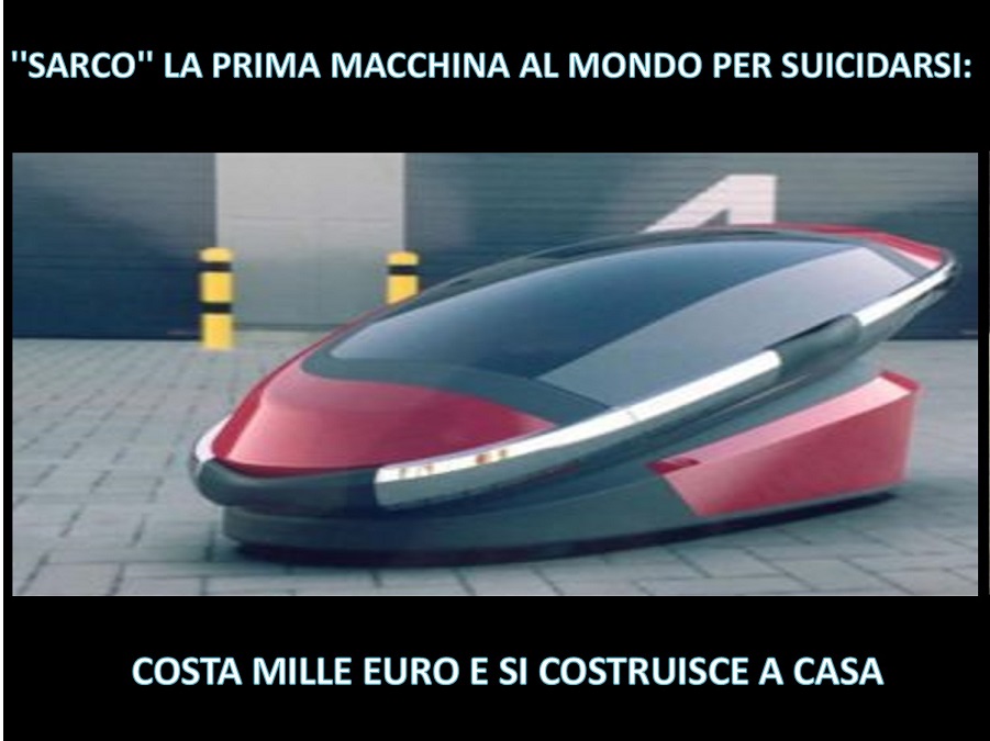 ''SARCO'' LA PRIMA MACCHINA AL MONDO PER SUICIDARSI: COSTA MILLE EURO E SI COSTRUISCE A CASA - 06/12/2017