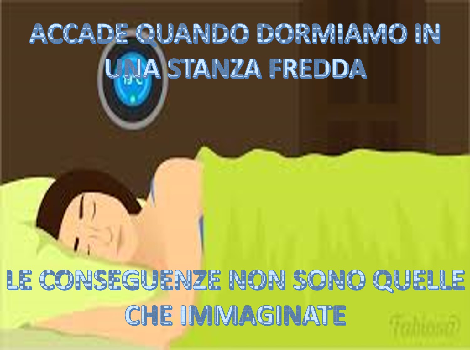 ECCO COSA SUCCEDE QUANDO DORMIAMO IN UNA STANZA FREDDA - 30/10/2017