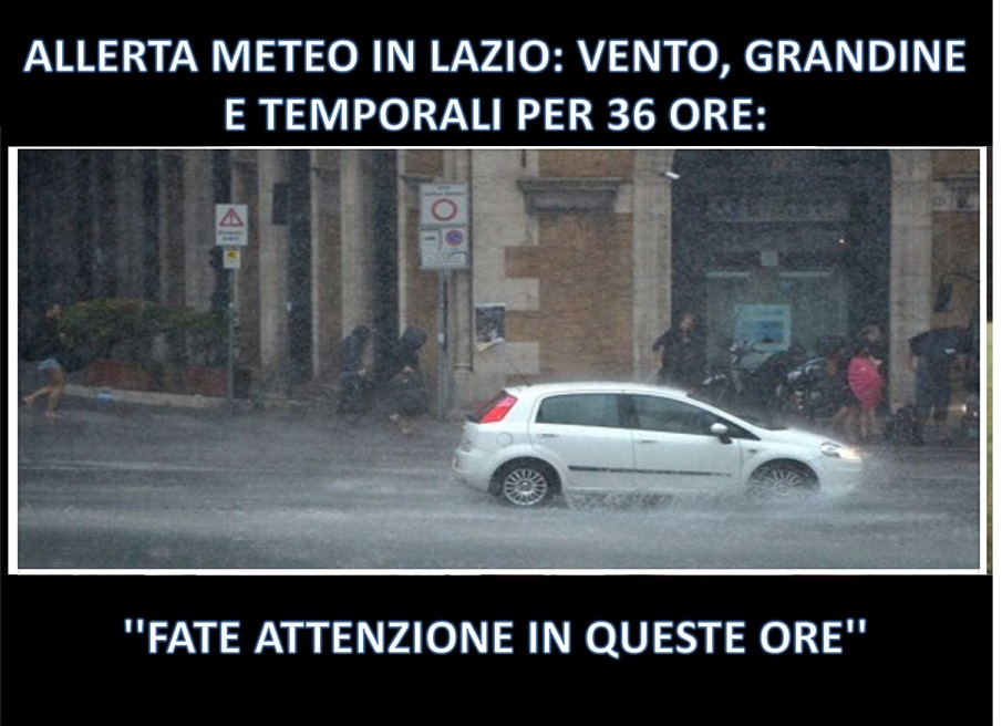 ALLERTA METEO IN LAZIO: VENTO, GRANDINE E TEMPORALI PER 36 ORE: ''FATE ATTENZIONE IN QUESTE ORE'' - 06/11/2017