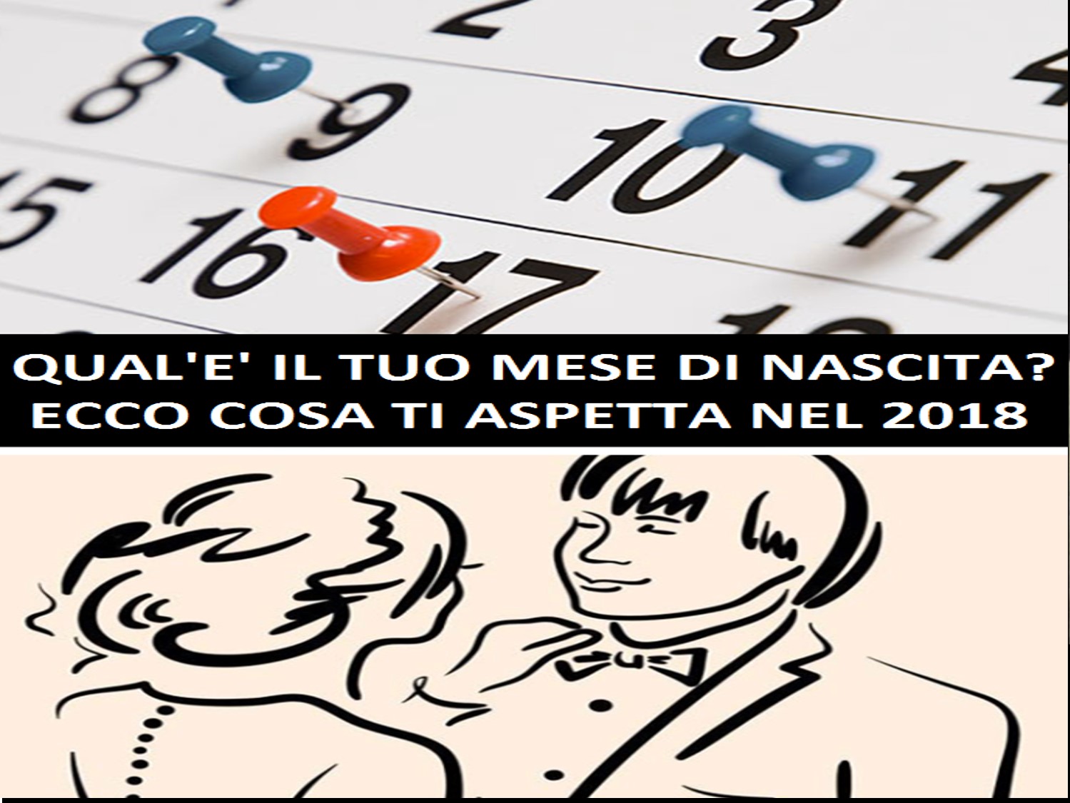 QUAL'E' IL TUO MESE DI NASCITA? ECCO COSA TI ASPETTA NEL 2018 - 20/12/2017