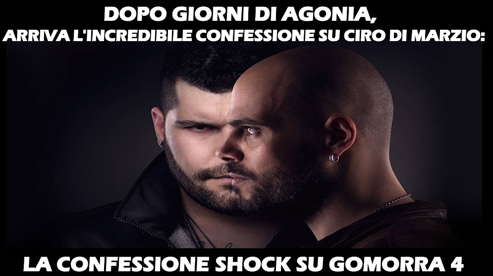 DOPO GIORNI DI AGONIA, ARRIVA L'INCREDIBILE CONFESSIONE SU CIRO DI MARZIO: LA CONFESSIONE SHOCK SU GOMORRA 4 - 25/12/2017