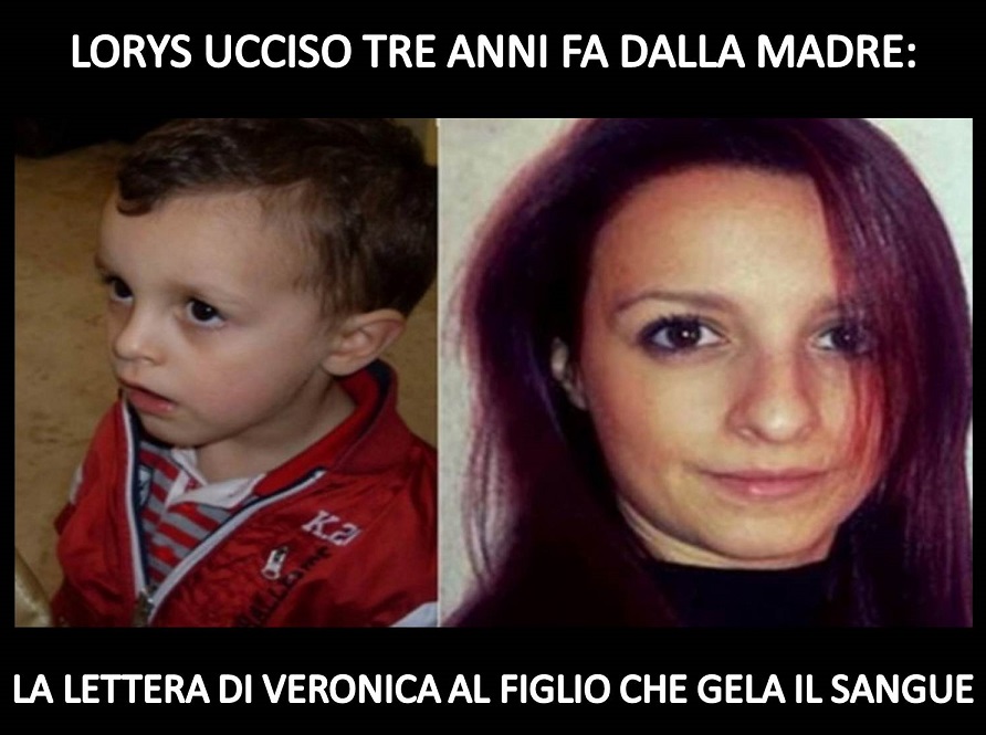 LORYS UCCISO TRE ANNI FA DALLA MADRE: LA LETTERA DI VERONICA AL FIGLIO CHE GELA IL SANGUE - 29/11/2017