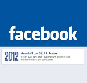 Novità Facebook: Guarda il tuo 2012 in breve, ecco come funziona - 14/12/2012